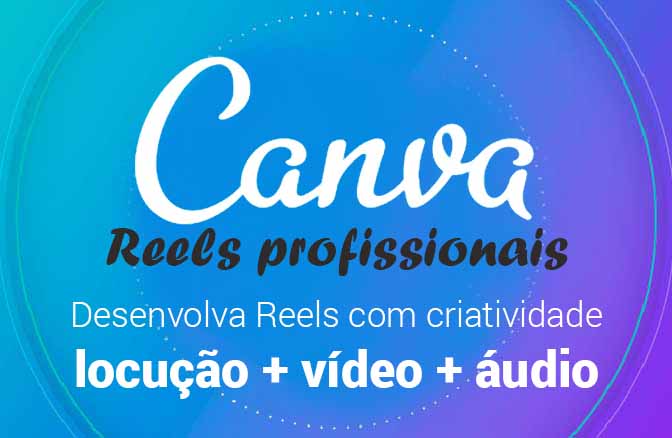 Criando Reels Profissionais no Canva